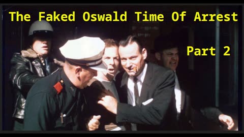 The Faked Oswald Time Of Arrest Part 2 - jfk assassination conspiracy