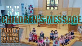 2023 07 09 July 9th Childrens Message Trinity Lutheran Sauk Rapids MN