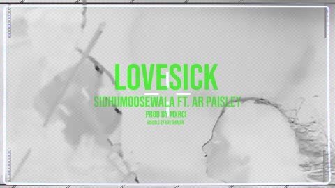 LOVE SICK : Sidhu Moose Wala | AR Paisley | Mxrci | Official Visual Video | New Song 2022