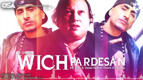 Wich Pardesan I Dr Zeus & Nusrat Fateh Ali Khan Ft. Shortie | complete version| OSA Worldwide