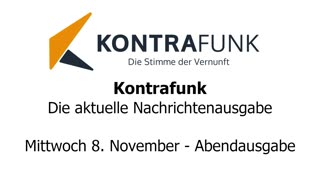 Kontrafunk - Die Aktuelle Nachrichtenausgabe - Mittwoch 08.11.2023 - Abendausgabe