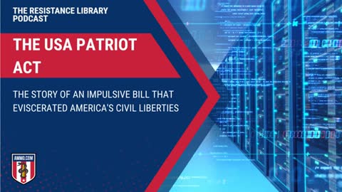The USA PATRIOT Act: The Story of an Impulsive Bill that Eviscerated America's Civil Liberties