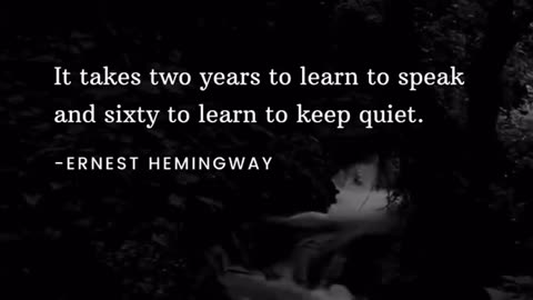 “It takes two years to learn to speak and sixty to learn to keep quiet.”