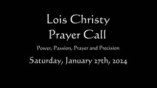 Lois Christy Prayer Group conference call for Saturday, January 27th, 2024