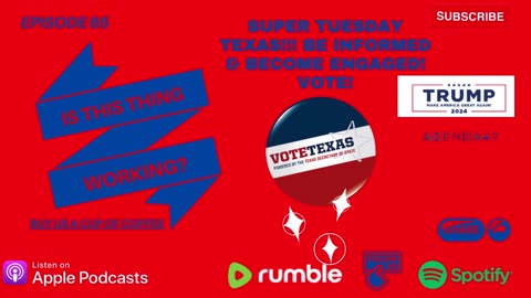 Ep. 65 SUPER TUESDAY TEXAS!!! Be Informed & Become Engaged! VOTE!