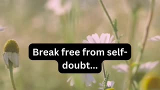 Break free from self-doubt