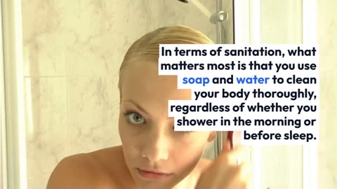 Do you shower in the morning or before sleep?