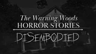 DISEMBODIED (Part 1) - Terrifying haunted house story!