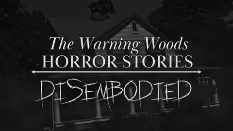 DISEMBODIED (Part 1) - Terrifying haunted house story!