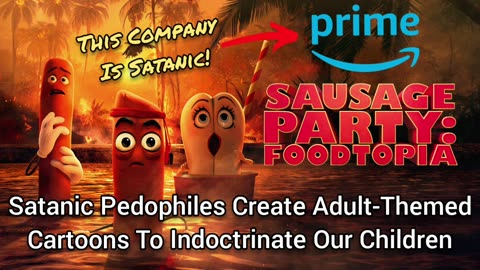 Amazon Is A Satanic Company Ran By Pedophiles Who Create Adult-Cartoons To Indoctrinate Children