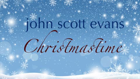 Christmastime (Full Album) by John Scott Evans - Fingerstyle Guitar Christmas Songs