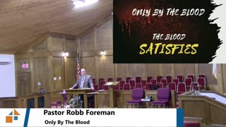 Pastor Robb Foreman // Only By The Blood