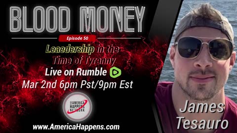 Blood Money Episode 50 w/ James Tesauro - Leadership in the time of Tyranny