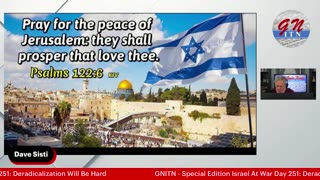 GNITN Special Edition Israel At War Day 251: Deradicalization Will Be Hard