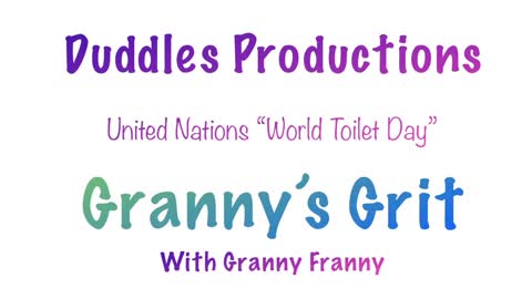 Granny’s Grit “United Nations World Toilet Day”