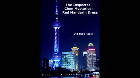 The Inspector Chen Mysteries: Red Mandarin Dress. BBC RADIO DRAMA