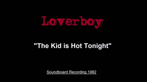 Loverboy - The Kid Is Hot Tonight (Live in Columbus, Ohio 1982) Soundboard