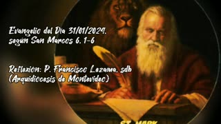 Evangelio del Día 31/01/2024 según San Marcos 6, 1-6 - Pbro. Francisco Lezama, sdb