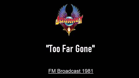 Journey - Too Far Gone (Live in East Troy, Wisconsin 1981) FM Broadcast