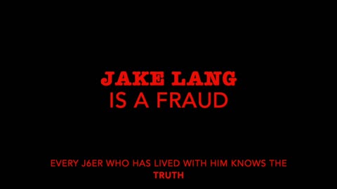 Jake Lang is a FRAUD!!! Every J6er knows it!