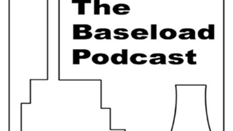 The Baseload Podcast Episode 12