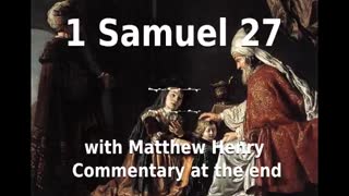 📖🕯 Holy Bible - 1 Samuel 27 with Matthew Henry Commentary at the end.
