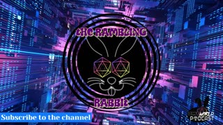 The Rambling Rabbit Ep 10