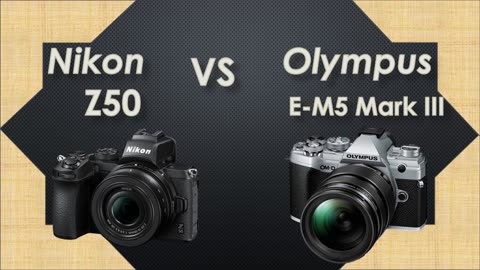 Nikon Z50 vs Olympus OM-D E-M5 Mark III