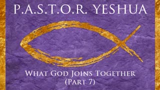 What God Joins Together (Part 7)