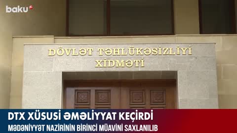 DTX Mədəniyyət Nazirliyində əməliyyat keçirdi - BAKU TV