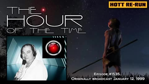 THE HOUR OF THE TIME #1535 MB#0 - THE DAWN OF MAN - HOTT RE-RUN