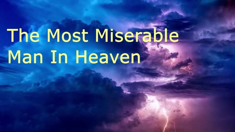 The Most Miserable Man In Heaven | Robby Dickerson