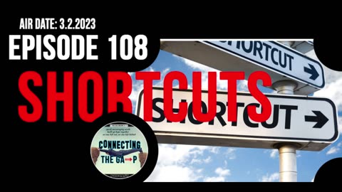 Episode 108 - Shortcuts