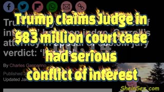 Trump claims Judge in $83 million court case had serious conflict of interest-SheinSez 424