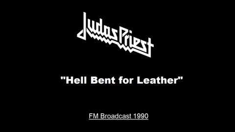 Judas Priest - Hell Bent for Leather (Live in Los Angeles, California 1990) FM Broadcast