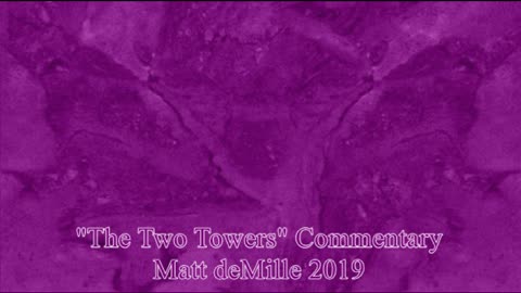 Matt deMille Movie Commentary #195: The Lord Of The Rings: The Two Towers (esoteric version)