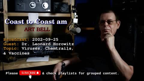 Coast to Coast AM w/ Art Bell - Viruses, Chemtrails, & Vax(scam) - Dr. Leonard Horowitz-2002-09-25