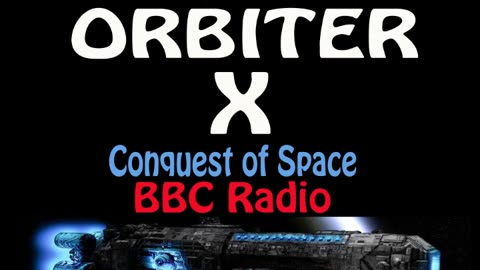 Orbiter X Radio BBC ep01 The First Step to the Stars
