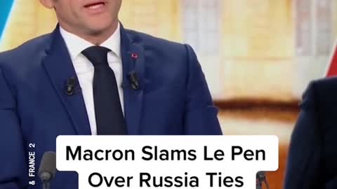 Macron Slams Le PenOver Russia TiesDuring Debate