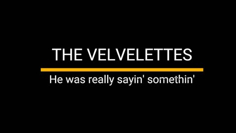 The Velvellettes - He Was Really Saying Somethin'