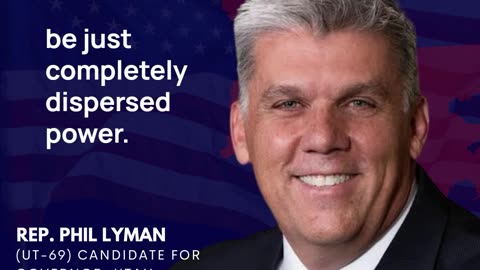 Rep. Phil Lyman's Bold Vision: A Government with Power for the People!