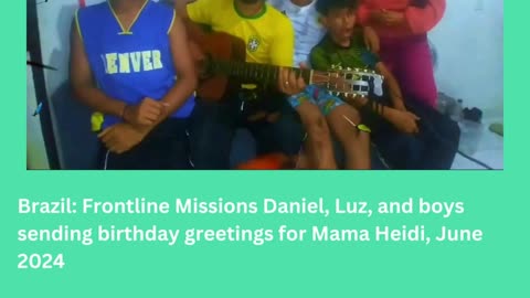 Brazil: Frontline Missions Daniel, Luz, and boys sending birthday greetings to Heidi