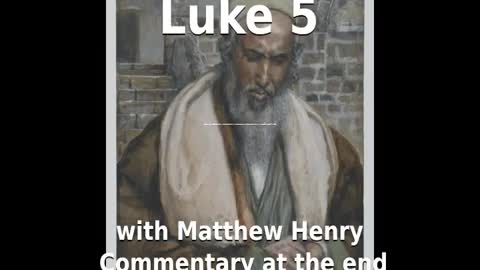 📖🕯 Holy Bible - Luke 5 with Matthew Henry Commentary at the end.