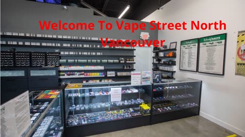 Vape Street : Vape Shop in North Vancouver, BC | V7M 1E8