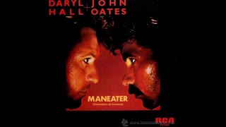 "MANEATER" FROM DARY HALL AND JOHN OATES