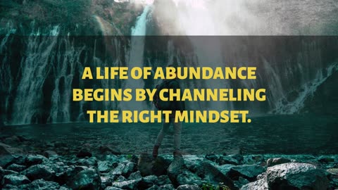 A Life of Abundance Begins by Channeling the Right Mindset
