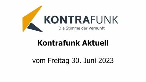 Kontrafunk Aktuell vom Freitag 30. Juni 2023