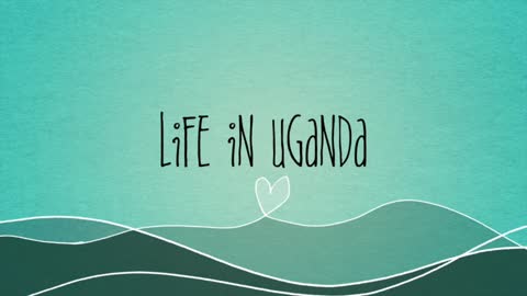 Life in Uganda