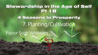 Stewardship in the age of Self Pt 18- 4 Seasons to Prosperity 7. Planting/Cultivation | ValorCC