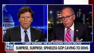 Tucker Carlson and Larry Kudlow question whether Republicans will ever stand up to Democrats.